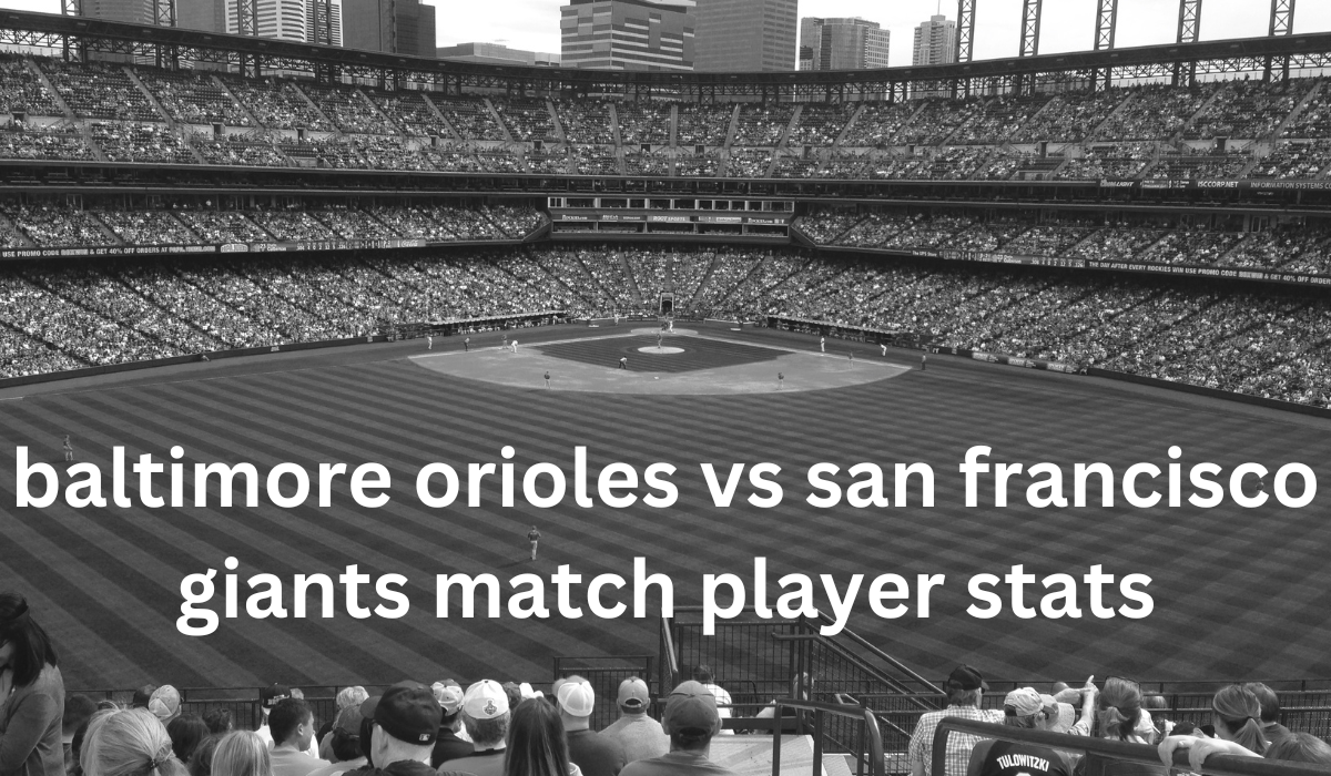 baltimore orioles vs san francisco giants match player stats